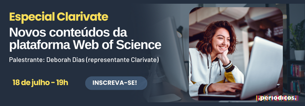 Especial Clarivate - Novos conteúdos da plataforma Web of Science - 18 de julho