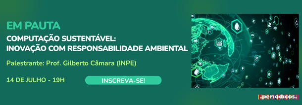 Em Pauta - 14 de julho - Computação Sustentável: Inovação com Responsabilidade Ambiental 